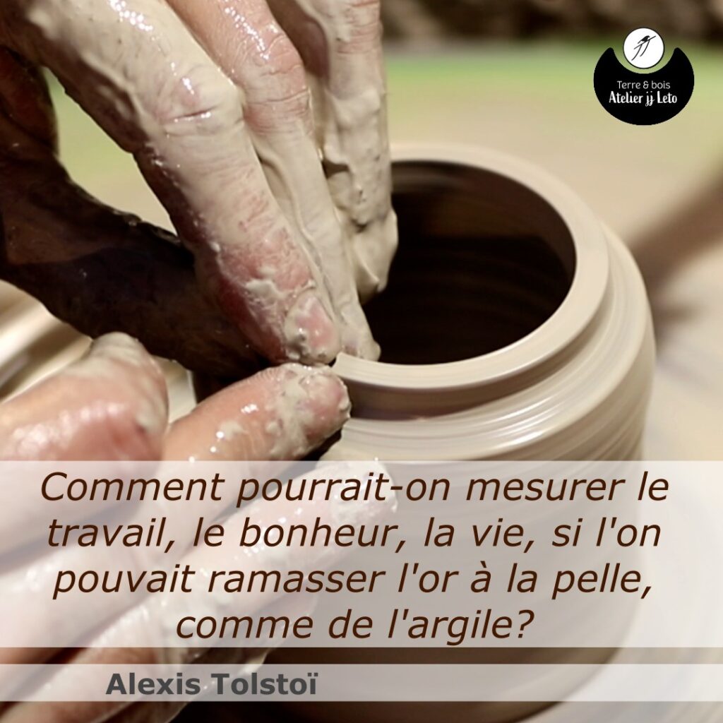 Comment pourrait-on mesurer le travail, le bonheur, la vie, si l'on pouvait ramasser l'or à la pelle, comme de l'argile?