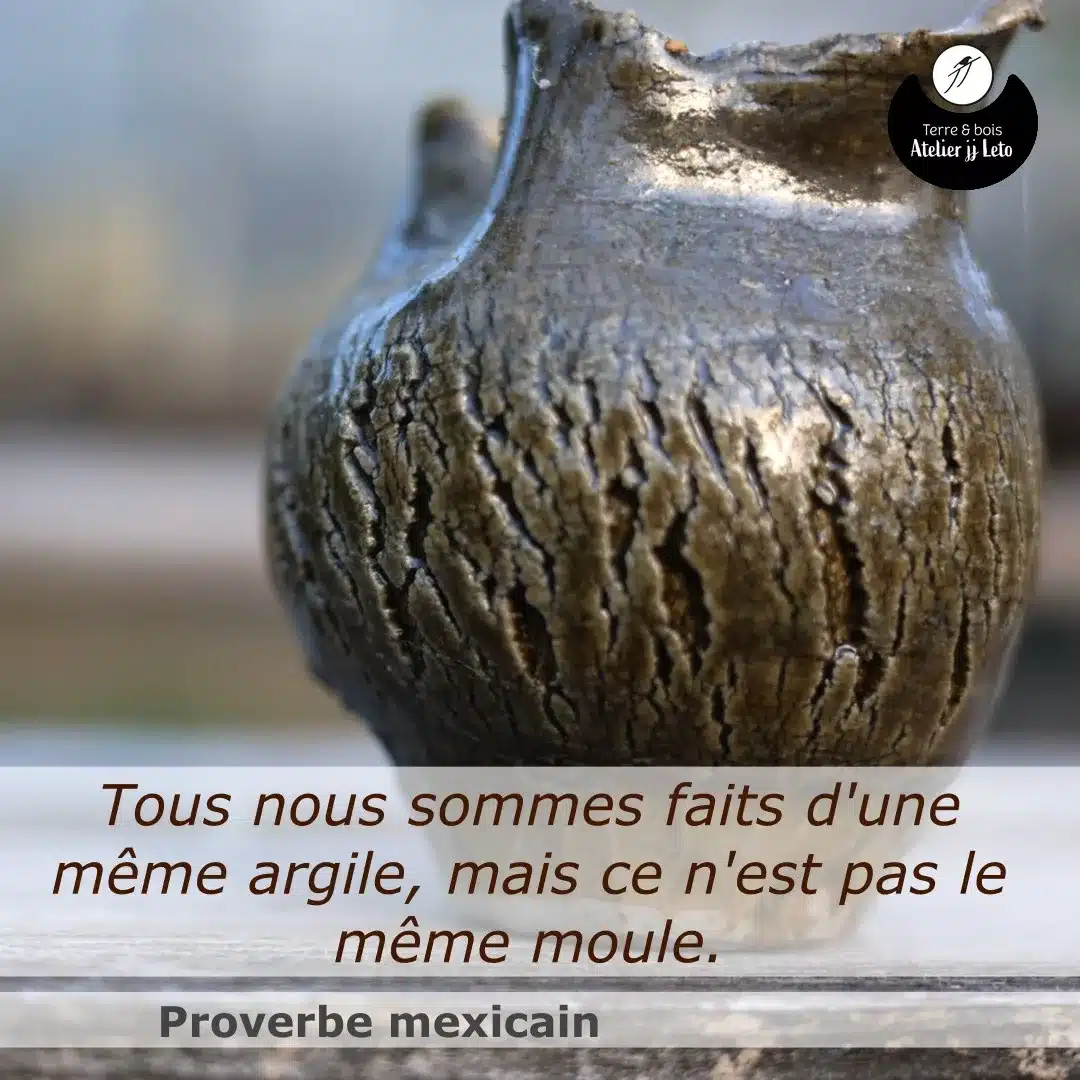 Proverbe mexicain sur l&rsquo;argile
